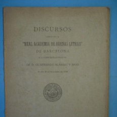 Libros antiguos: DISCURSOS LEIDOS EN LA REAL ACADEMIA DE BUENAS LETRAS DE BARCELONA - GUMERSINDO ALABART - 1918. Lote 130165115