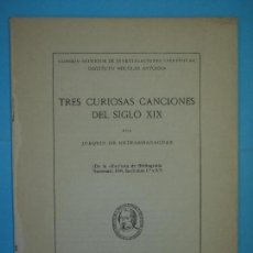 Libros antiguos: TRES CURIOSAS CANCIONES DEL SIGLO XIX - JOAQUIN DE ENTRAMBASAGUAS - CSIC, MADRID, 1944. Lote 130166531