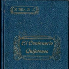 Libros antiguos: MIR Y NOGUERA : EL CENTENARIO QUIJOTESCO (SAENZ DE JUBERA, 1905) QUIJOTE. Lote 144987214