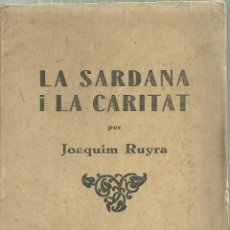 Libros antiguos: 2378.- LA SARDANA I LA CARITAT - JOAQUIM RUYRA- IMPREMPTA OMEGA BARCELONA 1928
