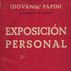 Libros antiguos: GIOVANNI PAPINI, EXPOSICIÓN PERSONAL. 1944 / 1ª EDICIÓN. Lote 136207138