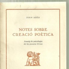 Libros antiguos: 3878.- NOTES SOBRE CREACIÓ POÈTICA - ASSAIG DE PSICOLOGIA DE POESIA L-IRICA - JOAN ARÚS 
