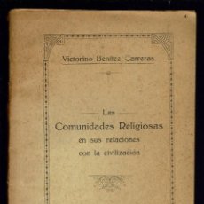 Libros antiguos: LAS COMUNIDADES RELIGIOSAS EN SUS RELACIONES CON LA CIVILIZACIÓN, V. BENÍTEZ CARRERAS. 1913(MEN.3.7). Lote 154102118