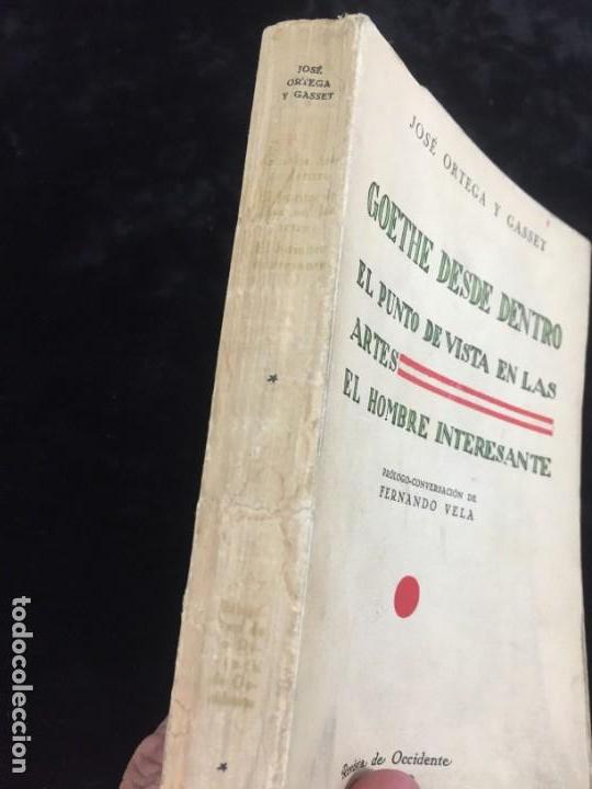 Libros antiguos: Goethe desde dentro, José Ortega y Gasset, punto de vista en las artes, el hombre interesante 1933 - Foto 2 - 176717208