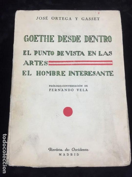 Libros antiguos: Goethe desde dentro, José Ortega y Gasset, punto de vista en las artes, el hombre interesante 1933 - Foto 1 - 176717208