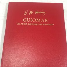 Libros antiguos: GUIOMAR, UN AMOR IMPOSIBLE DE MACHADO J. Mª MOREIRO FIRMADO POR EL AUTOR NUMERADO 091. Lote 172452182