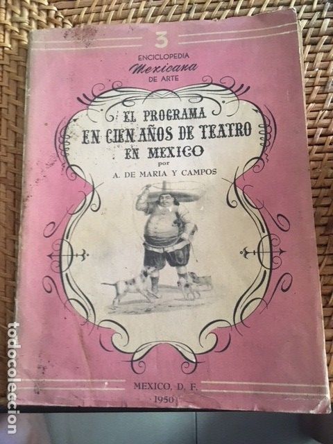 Libros antiguos: EL PROGRAMA. 100 A&Ntilde;OS DE TEATRO EN MEXICO. A DE MARIA Y CAMPOS. - Foto 1