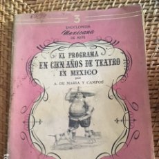 Libros antiguos: EL PROGRAMA. 100 AÑOS DE TEATRO EN MEXICO. A DE MARIA Y CAMPOS.
