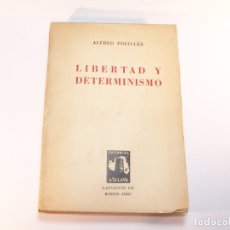 Libros antiguos: LIBERTAD Y DETERMINISMO. ALFRED FOUILLÉE. EDITORIAL ATALAYA. BUENOS AIRES. 1947-.390 PP. 23 X 16 CM.. Lote 176759757