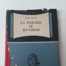 Libros antiguos: TEOLOGIA DE UNAMUNO JOAN MANYA FIRMADO POR EL AUTOR. Lote 181429743