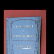 Libri antichi: LA EVOLUCIÓN BIOLÓGICA Y ESPIRITUAL DEL HOMBRE. ENSAYO OPTIMISTA. OLIVER LODGE