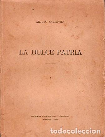 Libros antiguos: Capdevila, Arturo - La dulce patria - PRIMERA EDICI&Oacute;N - Foto 1