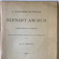 Libros antiguos: CANZONIERE PROVENZALE DI BERNART AMOROS (COMPLEMENTO CÀMPORI). - BERTONI, GIULIO.