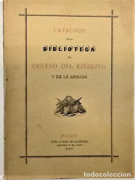 Libros antiguos: CATALOGO DE LA BIBLIOTECA DEL CENTRO DEL EJERCITO Y DE LA ARMADA ... 1885 - Foto 1