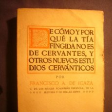 Libros antiguos: FRANCISCO A. DE ICAZA: - DE CÓMO Y POR QUÉ LA TÍA FINGIDA NO ES DE CERVANTES..... - (MADRID, 1916)