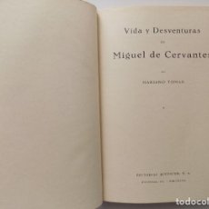 Libros antiguos: LIBRERIA GHOTICA. MARIANO TOMAS. VIDA Y DESVENTURAS DE MIGUEL DE CERVANTES. JUVENTUD 1933.1A EDICIÓN
