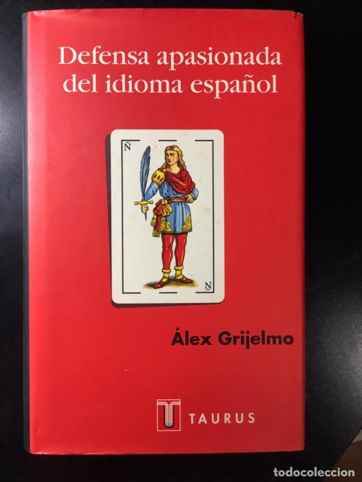 Libros antiguos: Defensa apasionada del idioma español. Alex Grijelmo. Taurus. Tapa dura. - Foto 1 - 269756138