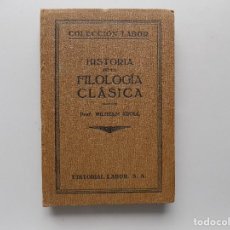 Libros antiguos: LIBRERIA GHOTICA. WILHELM. KROLL. HISTORIA DE LA FILOLOGIA CLÁSICA. LABOR 1928. MUY ILUSTRADO.