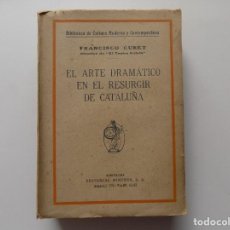 Libros antiguos: LIBRERIA GHOTICA. FRANCISCO CURET. EL ARTE DRAMÁTICO EN EL RESURGIR DE CATALUÑA. 1920.