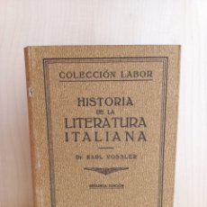 Libros antiguos: HISTORIA DE LA LITERATURA ITALIANA. KARL VOSSLER. EDITORIAL LABOR, COLECCIÓN LABOR, 1941.. Lote 290768473