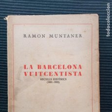 Libros antiguos: LA BARCELONA VUITCENTISTA. RAMON MUNTANER. LLIBRERIA CATALONIA 1929.. Lote 292047843