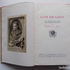 Libros antiguos: LIBRERIA GHOTICA. A.F.G. BELL. LUIS DE LEON. UN ESTUDIO DEL RENACIMIENTO ESPAÑOL. 1930.MUY ILUSTRADO