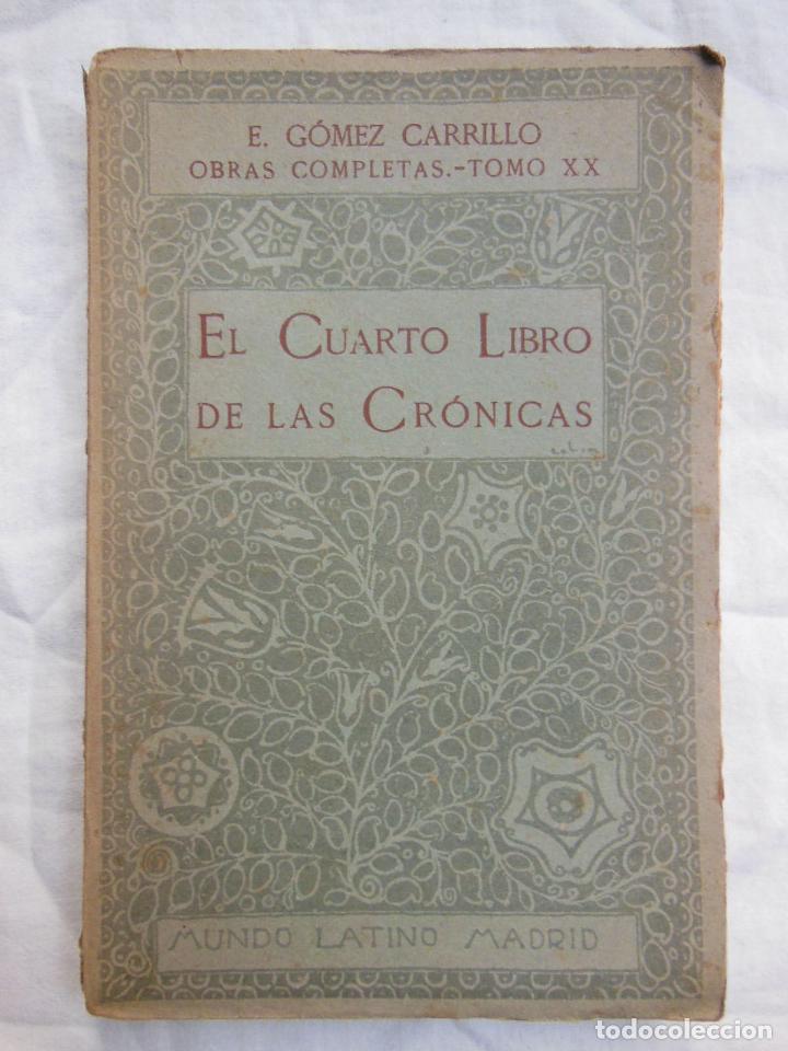 Libros antiguos: EL CUARTO LIBRO DE LAS CRONICAS. 1921 E. GOMEZ CARRILLO - Foto 1