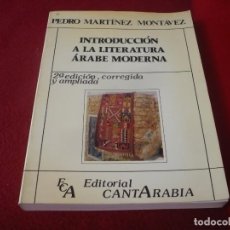 Libros antiguos: INTRODUCCION A LA LITERATURA ARABE MODERNA 2ª EDICION (PEDRO MARTINEZ MONTAVEZ) EDITORIAL CANTARABIA. Lote 307263333