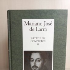 Libros antiguos: MARIANO JOSÉ DE LARRA. ARTÍCULOS COMPLETOS II. RBA EDITORES, INSTITUTO CERVANTES, 2007.. Lote 307290068