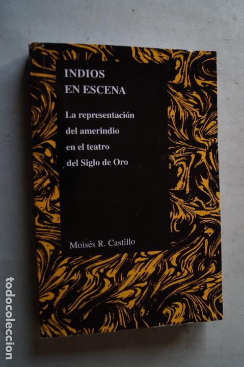 Libros antiguos: INDIOS EN ESCENA. MOIS&Eacute;S R. CASTILLO. - Foto 1