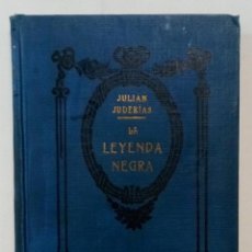 Libri antichi: LA LEYENDA NEGRA. JULIÁN JUDERÍAS. 1917