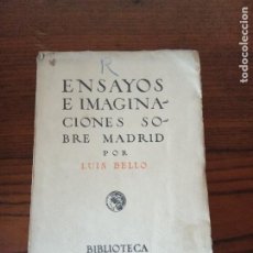 Libri antichi: ENSAYOS E IMAGINACIONES SOBRE MADRID.- LUIS BELLO. BIBLIOTECA CALLEJA. 1919.