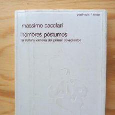 Libros antiguos: HOMBRES PÓSTUMOS - MASSIMO CACCIARI - ED. PENÍNSULA - 1989. Lote 337191473