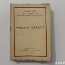 Libros antiguos: LIBRERIA GHOTICA. JOAN CREXELLS. PRIMERS ASSAIGS. 1933. LLIBRERIA CATALONIA. PRIMERA EDICIÓN.