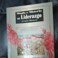 Libros antiguos: MAGIA Y MISTERIO DEL LIDERAZGO ( EL ARTE DE VIVIR EN UN MUNDO EN CRISIS ) ANTONIO MEDRANO YATAY 1996. Lote 340316108