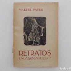Libros antiguos: LIBRERIA GHOTICA. WALTER PATER. RETRATOS IMAGINARIOS. 1943. FOLIO. GRABADOS DE MANUEL BENET.