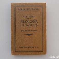 Libros antiguos: LIBRERIA GHOTICA. WILHELM KROLL. HISTORIA DE LA FILOLOGIA CLÁSICA. LABOR 1928. ILUSTRADO.
