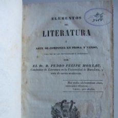 Libros antiguos: ELEMENTOS DE LITERATURA O ARTE DE COMPONER EN PROSA Y VERSO. PEDRO FELIPE MONLAU BARCELONA 1842