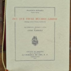 Libros antiguos: DEL QUE TIENE MUCHOS LIBROS. FRANCISCO PETRARCA. EDIT. LA HORMIGA DE ORO. 1941.. Lote 362763760