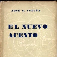 Libros antiguos: JOSÉ ANTUÑA : EL NUEVO ACENTO (BUENOS AIRES - MONTEVIDEO, 1935). Lote 363058160
