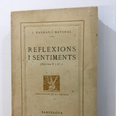 Libros antiguos: J. FARRAN I MAYORAL. REFLEXIONS I SENTIMENTS. (SÈRIES I I II). DEDICATORIA AUTÓGRAFA. BARCELONA,1931. Lote 365812781