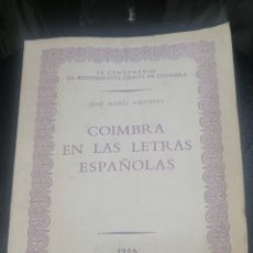 Libros antiguos: COIMBRA EN LAS LETRAS ESPAÑOLAS. JOSE MARIA VIQUEIRA. 1964 IX CENTENARIO DA RECONQUISTA CRISTÁ DE CO. Lote 366763881