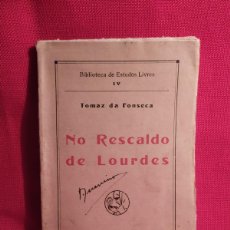 Libros antiguos: 1932. NO RESCALDO DE LOURDES. ANTICLERICAL. VIRGEN DE LOURDES. TOMAZ DA FONSECA.. Lote 368613326