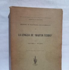 Libros antiguos: ELEUTERIO F. TISCORNIA - LA LENGUA DE ”MARTIN FIERRO” - PRIMERA EDICIÓN - 1930. Lote 401191299