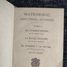 Libros antiguos: MATRIMONIO ADULTERIO, DIVORCIO, TOMO I - 3 ENSAYOS SOBRE EL HOMBRE Y LA MUJER / ALEJANDRO DUMAS 1873