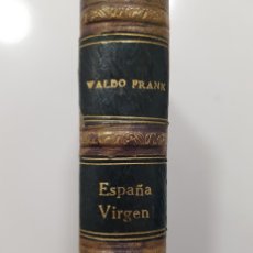 Libros antiguos: ESPAÑA VIRGEN. WALDO FRANCK. REVISTA DE OCCIDENTE 1927. TRADUC. LEÓN FELIPE. ENC. HOLANDESA PIEL
