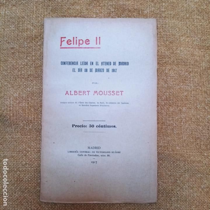 Libros antiguos: Felipe II. Albert Mousset - Foto 1