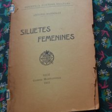 Libri antichi: BARDOLET, ANTONIA: SILUETES FEMENINES . ED. GAZETA MONTANYESA VICH 1913