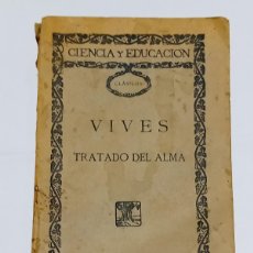 Libros antiguos: TRATADO DEL ALMA. JUAN LUIS VIVES. ED DE LA LECTURA. SIN FECHA