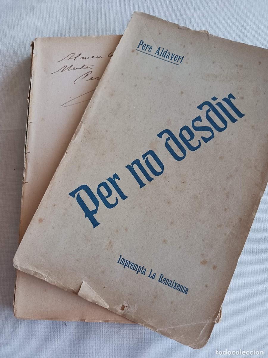 Libros antiguos: PER NO DESDIR (1909) - DEDICATORIA AUTOR PERE ALDAVERT - Foto 1